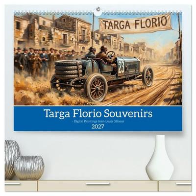 Targa Florio Souvenirs1906 bis 1930 (hochwertiger Premium Wandkalender 2027 DIN A2 quer), Kunstdruck in Hochglanz