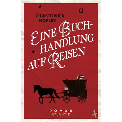 Eine Buchhandlung auf Reisen, Taschenbuch von Christopher Morley, Atlantik Verlag