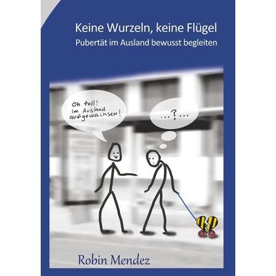 Keine Wurzeln, keine Flügel, Taschenbuch von Robin Mendez, Tolino media, 978-3-7546-7348-5