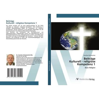 Beiträge Kulturell - religiöse Kompetenz 1, Taschenbuch von Günther Dichatschek, AV Akademikerverlag, 978-3-639-63204-0