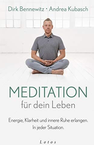 Dirk Bennewitz - Meditation für dein Leben: Energie, Klarheit und innere Ruhe erlangen. In jeder Situation. - Preis vom 30.09.2026 09:01:18 h