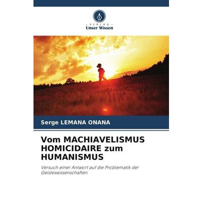 Vom MACHIAVELISMUS HOMICIDAIRE zum HUMANISMUS, Taschenbuch von Serge Lemana Onana, Verlag Unser Wissen, 978-620-5-86248-3