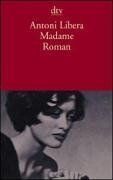 Antoni Libera - Madame: Roman - Preis vom 11.10.2026 03:10:56 h