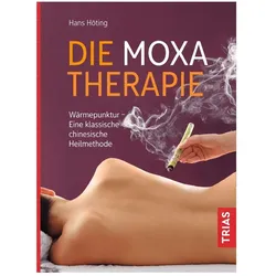 Die Moxa-Therapie, Ratgeber von Hans Gerhard Höting