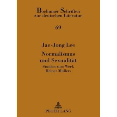Normalismus und Sexualität, Taschenbuch von Jae-Jong Lee, Peter Lang GmbH, Internationaler Verlag der Wissenschaften, 978-3-631-59073-7
