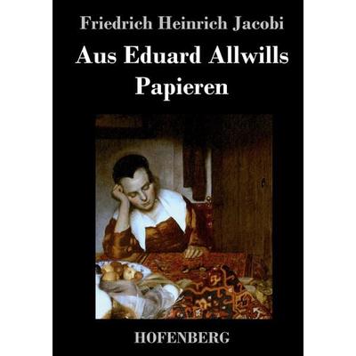 Aus Eduard Allwills Papieren, Gebundene Ausgabe von Friedrich Heinrich Jacobi, BoD - Books on Demand, 978-3-8430-3589-7