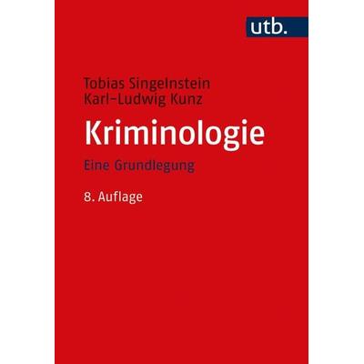 Kriminologie, Taschenbuch von Tobias Singelnstein,Karl-Ludwig Kunz, Utb GmbH, 978-3-8252-5643-2