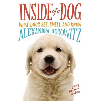 Inside of a Dog -- Young Readers Edition, Taschenbuch von Alexandra Horowitz, Simon & Schuster N.Y., 978-1-4814-5094-2
