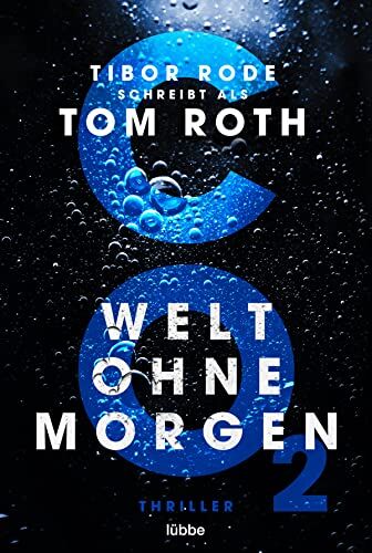 Tom Roth - CO2 - Welt ohne Morgen: Thriller - Preis vom 13.10.2026 11:25:28 h