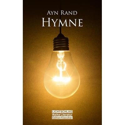 Hymne, Taschenbuch von Ayn Rand, Lichtschlag Medien und Werbung, 978-3-939562-94-8