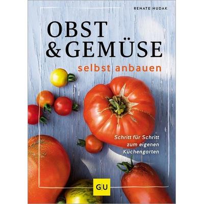 Obst & Gemüse selbst anbauen, Gebundene Ausgabe von Renate Hudak, Gräfe und Unzer Verlag GmbH, 978-3-8338-9419-0