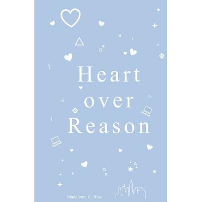 Heart over Reason, Taschenbuch von Madaleine C. Blue, Tolino media, 978-3-695-63131-5