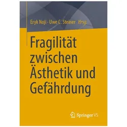 Fragilität zwischen Ästhetik und Gefährdung, Fachbücher von Eryk Noji, Uwe C. Steiner