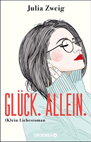 Julia Zweig - Glück. Allein.: (K)ein Liebesroman - Preis vom 04.10.2026 03:51:26 h