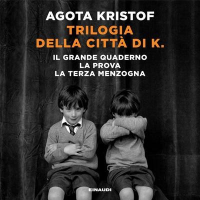 Trilogia della città di K. - Agota Kristof, Audio, 9788858491683