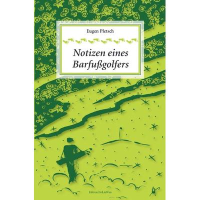 Notizen eines Barfußgolfers, Taschenbuch von Eugen Pletsch, Epubli, 978-3-7485-4765-5