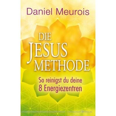 Die Jesus-Methode, Taschenbuch von Daniel Meurois, Silberschnur, 978-3-89845-682-1
