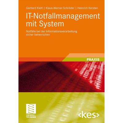 IT-Notfallmanagement mit System, Taschenbuch von Gerhard Klett,Klaus-Werner Schröder,Heinrich Kersten, Vieweg & Teubner, 978-3-8348-1288-9