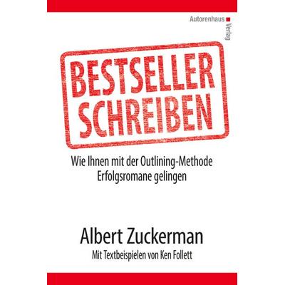 Bestseller schreiben, Gebundene Ausgabe von Albert Zuckerman,Ken Follet, Autorenhaus-Verlag