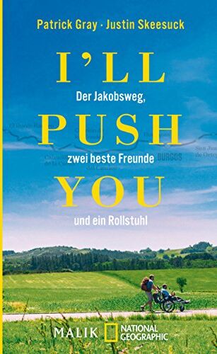 Patrick Gray - I'll push you: Der Jakobsweg, zwei beste Freunde und ein Rollstuhl - Preis vom 11.10.2026 15:43:13 h