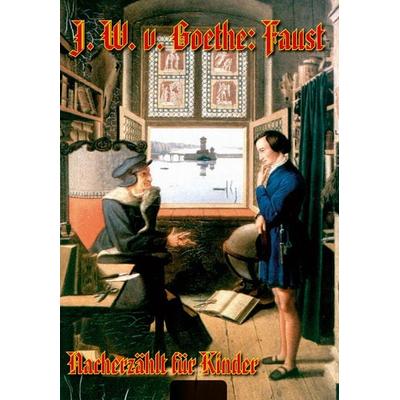 J. W. v. Goethe: FAUST – Nacherzählt für Kinder, Taschenbuch von Lina Laukars, Novum Verlag, 978-3-902536-17-4