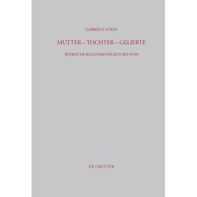 Mutter - Tochter - Geliebte, Gebundene Ausgabe von Gabriele Stein, De Gruyter, 978-3-598-77816-2