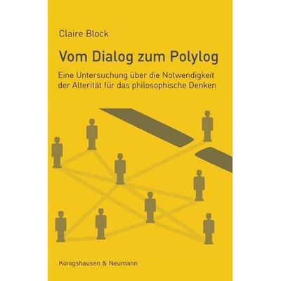Vom Dialog zum Polylog, Taschenbuch von Claire Block, Königshausen u. Neumann, 978-3-8260-5024-4