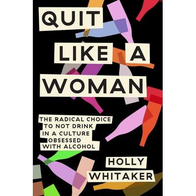 Quit Like a Woman, Gebundene Ausgabe von Holly Whitaker, Random House N.Y., 978-1-984825-05-6