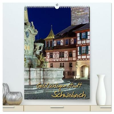 Goldschlägerstadt Schwabach (hochwertiger Premium Wandkalender 2026 DIN A2 hoch), Kunstdruck in Hochglanz