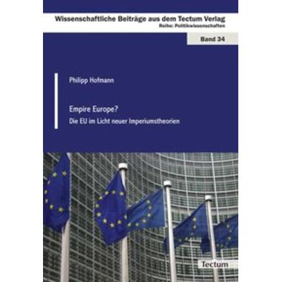 Empire Europe?, Taschenbuch von Philipp Hofmann, Tectum Wissenschaftsverlag, 978-3-8288-2423-2