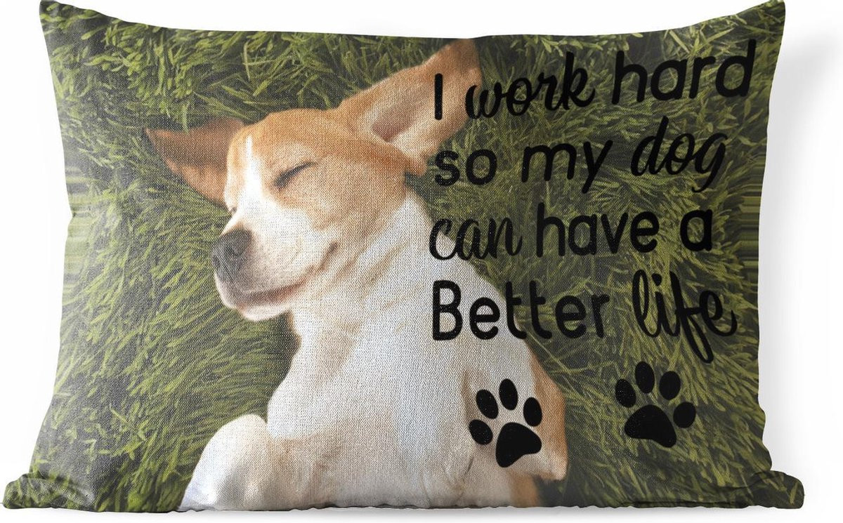 Buitenkussen met hond quote I work hard so my dog can have a better life - 50 x 30 cm