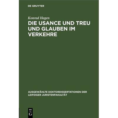 Die Usance und Treu und Glauben im Verkehre, Gebundene Ausgabe von Konrad Hagen, De Gruyter, 978-3-11-266383-7