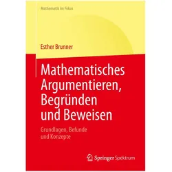 Mathematisches Argumentieren, Begründen und Beweisen, Fachbücher von Esther Brunner