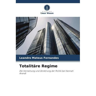 Fernandes, L: Totalitäre Regime, Taschenbuch von Leandro Mateus Fernandes, Verlag Unser Wissen, 978-620-6-31278-9
