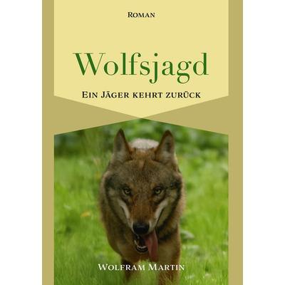 Wolfsjagd, Taschenbuch von Wolfram Martin, Shaker, 978-3-9890308-3-1