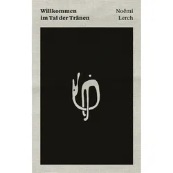 Willkommen im Tal der Tränen, Belletristik von Noëmi Lerch, Alexandra Kaufmann, Hanin Lerch