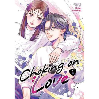 Choking on Love Vol. 5, Taschenbuch von Keiko Iwashita, Random House N.Y.