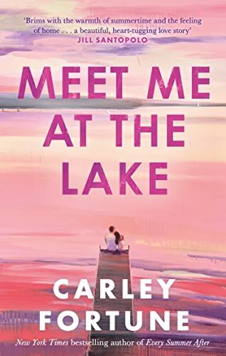 Carley Fortune - Meet Me at the Lake: The breathtaking new novel from the author of EVERY SUMMER AFTER - Preis vom 13.10.2026 11:25:28 h