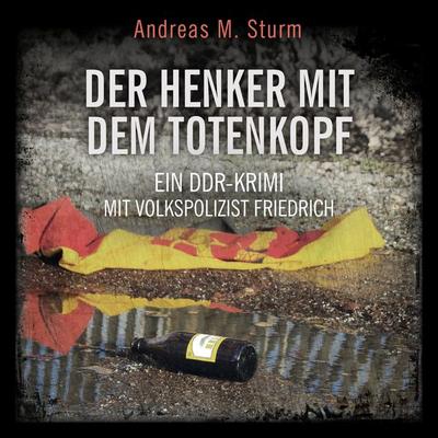 Der Henker mit dem Totenkopf - Andreas M. Sturm, Audio, 9783988182869