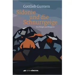Sidonie und die Schnurrgeige, Belletristik von Gottlieb Guntern