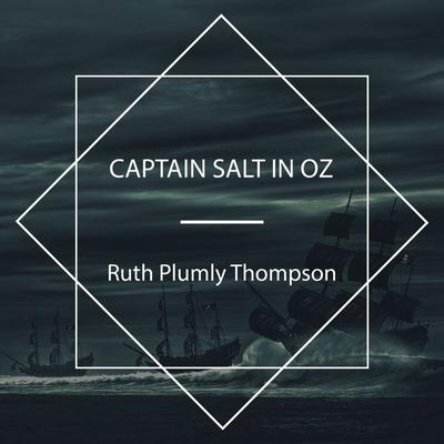 Captain Salt in Oz - Ruth Plumly Thompson, Audio, 4061707990625