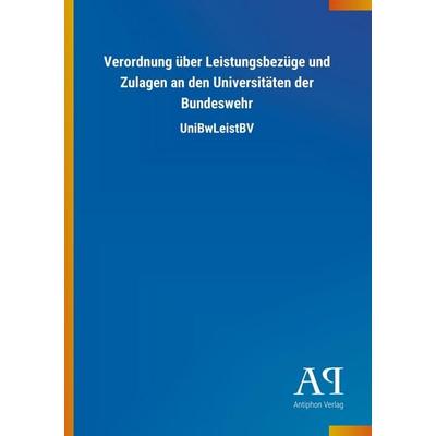 Verordnung über Leistungsbezüge und Zulagen an den Universit, Taschenbuch von Antiphon Verlag, Antiphon, 978-3-7314-0729-4