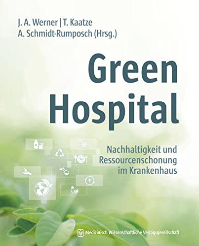 Werner, Jochen A. - Green Hospital: Nachhaltigkeit und Ressourcenschonung im Krankenhaus. Mit einem Geleitwort von Eckart v. Hirschhausen - Preis vom 09.10.2026 07:28:09 h