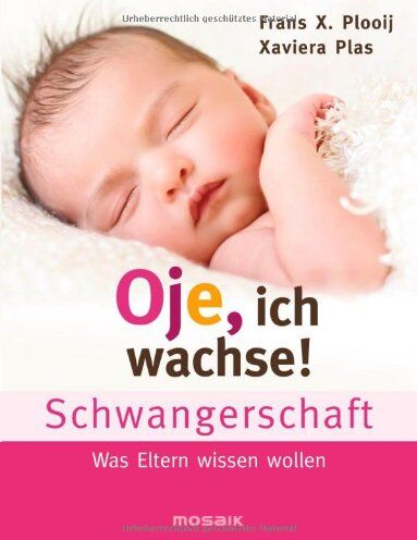 Plooij, Frans X. - Oje, ich wachse! Schwangerschaft: Was Eltern wissen wollen - Preis vom 10.10.2026 11:48:34 h