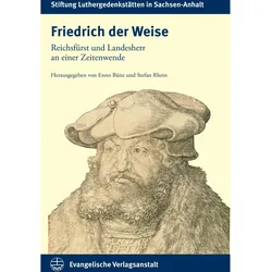 Friedrich der Weise, Fachbücher von Stefan Rhein, Enno Bünz, Stiftung Luthergedenkstätten in Sachsen-Anhalt