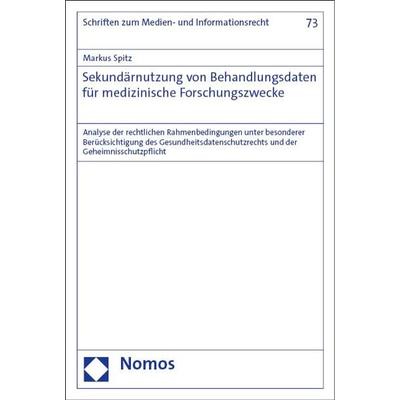 Sekundärnutzung von Behandlungsdaten für medizinische Forschungszwecke, Taschenbuch von Markus Spitz, Nomos, 978-3-7560-1433-0