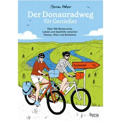 Der Donauradweg für Geniesser, Ratgeber von Florian Holzer