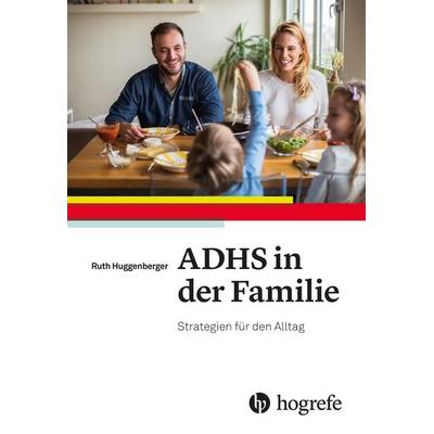 ADHS in der Familie, Taschenbuch von Ruth Huggenberger, Hogrefe AG, 978-3-456-85798-5