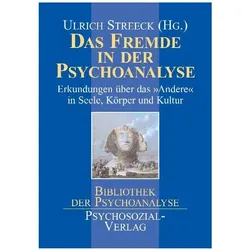 Das Fremde in der Psychoanalyse, Fachbücher von Ulrich Streeck