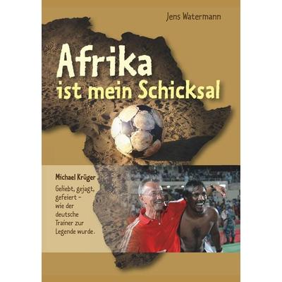 Afrika ist mein Schicksal, Taschenbuch von Jens Watermann, Tredition, 978-3-7482-5677-9